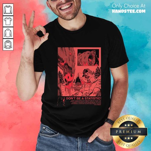 Premium Bear Attack Don't Be Statistic T-shirt