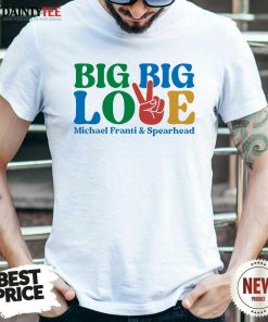 Premium Big Big Love Michael Franti & Spearhead T-Shirt