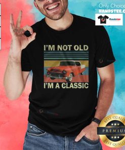 Premium Car I’m Not Old I’m Classic T-Shirt