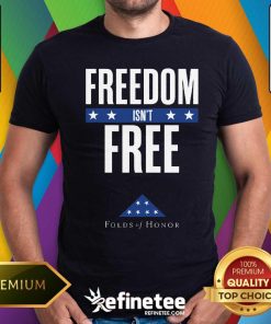 Premium Freedom Isn't Free Folds Of Honor T-shirt
