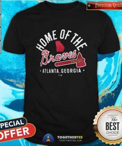 Premium Home Of The Braves Atlanta Georgia T-shirt