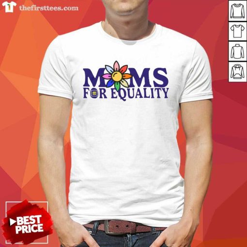 Premium Moms For Equality T-shirt