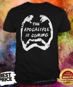 Premium The Apocalypse Is Coming T-shirt