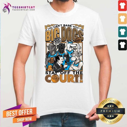Premium The Big Dog Stay Off The Court T-Shirt