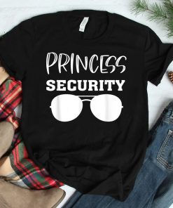 Princess Security Perfects For Dad Orr Boyfriend Shirt