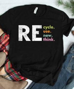 Recycle Reuse Renew Rethink Crisis Environmental Activism Shirt