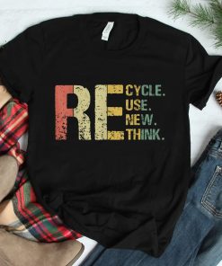 Recycle Reuse Renew Rethink Shirt