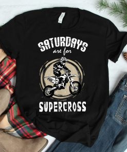 Saturdays Are For Supercross Shirt