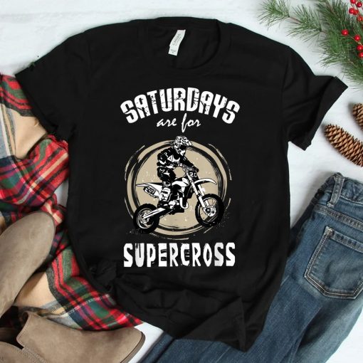 Saturdays Are For Supercross Shirt