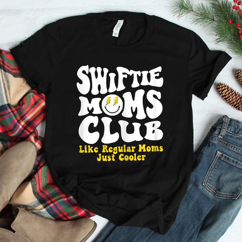 Swiftie Moms Club Like Regular Mom Just Cooler Shirt Swiftie Moms Club Like Regular Mom Just Cooler Shirt
