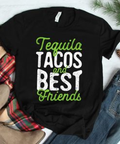 Tequila Tacos And Best Friends Taco Tuesday Cinco De Mayo Shirt