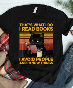 Thats What I Do I Read Books I Avoid People I Know Things Shirt