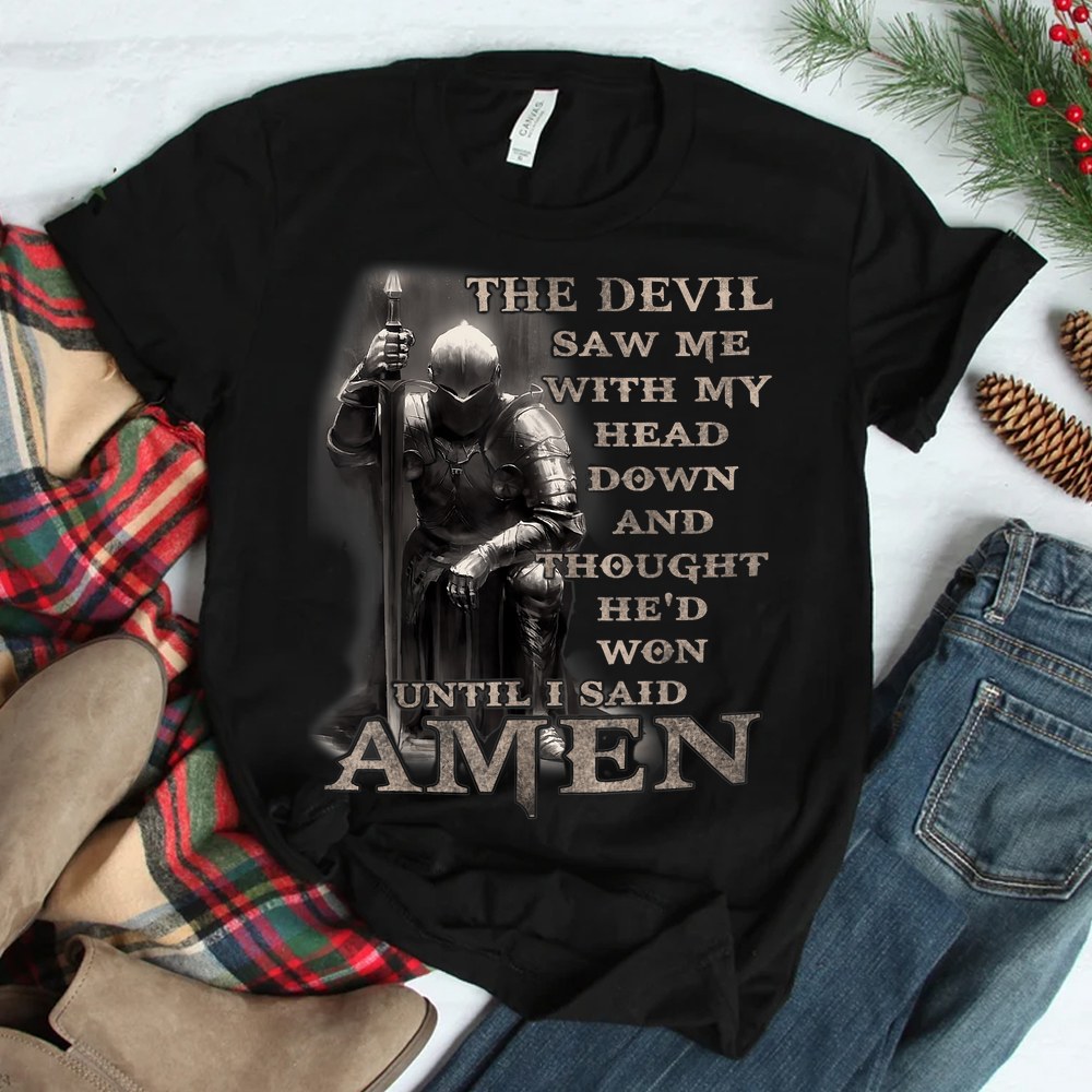 The Devil Saw Me With My Head Down Until I Said Amen Shirt The Devil Saw Me With My Head Down Until I Said Amen Shirt