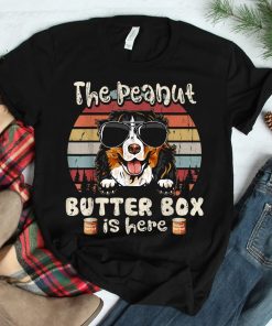 The Peanut Butter Box Is Here Funny Bernese Mountain Dog Shirt