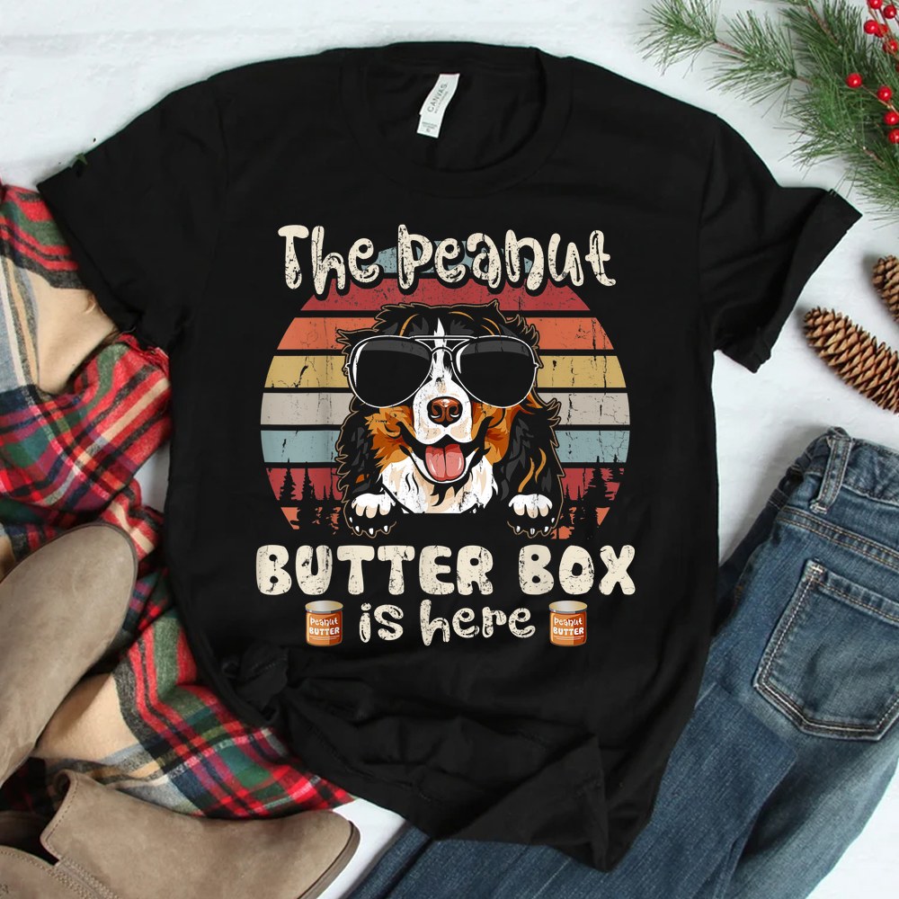 The Peanut Butter Box Is Here Funny Bernese Mountain Dog Shirt The Peanut Butter Box Is Here Funny Bernese Mountain Dog Shirt
