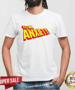 To Me Anxiety T-shirt