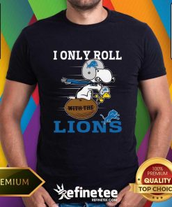 Snoopy And Woodstock I Only Roll With The Detroit Lions T-shirt