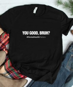 You Good Bruh Mental Health Human Brain Counselor Therapist Shirt