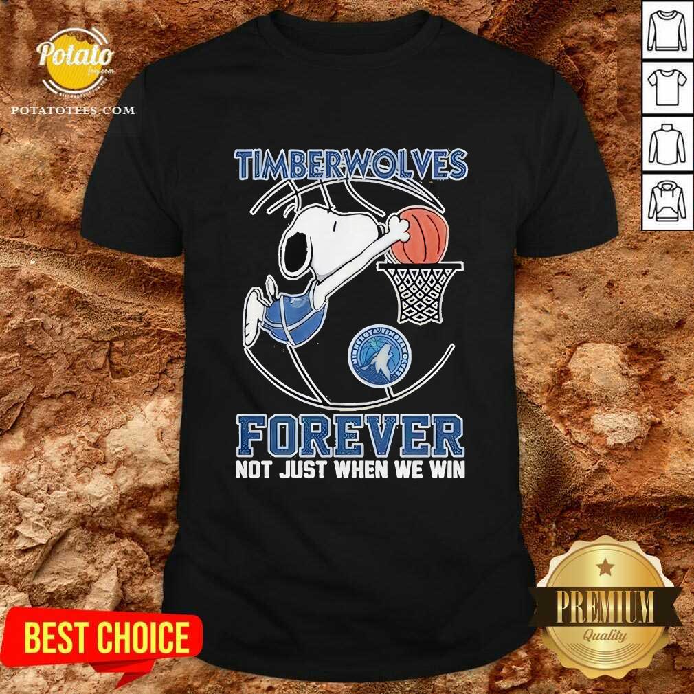 Shirt Minnesota Timberwolves Snoopy Plays Basketball Forever Not Just When We Win T-Shirt