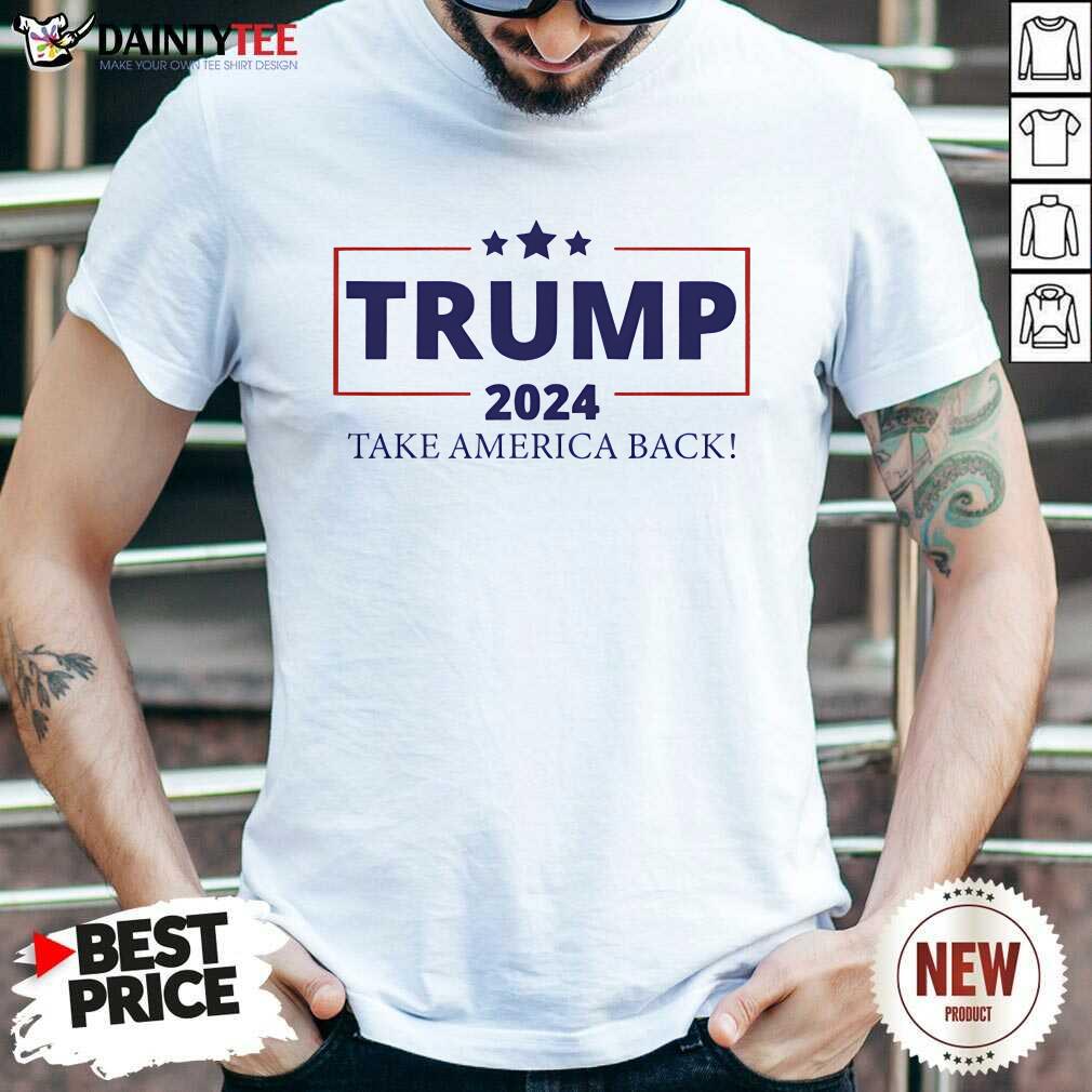 Shirt Awesome 2024 Election Take America Back Trump Supporter T-Shirt