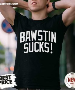 Awesome Bawstin Sucks T-Shirt
