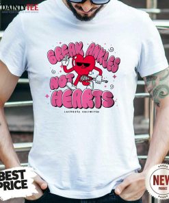 Awesome Break Ankles Not Hearts 2024 Lacrosse T-Shirt