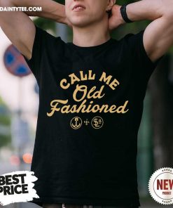 Awesome Call Me Old Fashioned T-Shirt