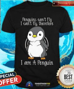 Awesome I Can't Fly Therefore I Am A Penguin T-Shirt