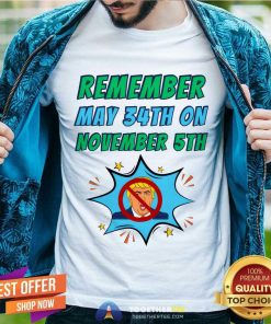 Awesome Remember May 34th On November 5th Dump Trump T-Shirt