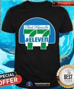 Awesome Thank Heaven For 77 & Eleven T-Shirt