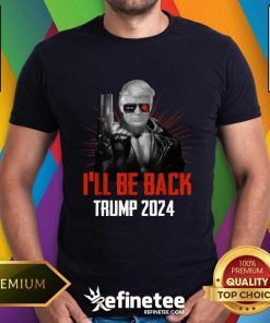 Funny Trump 2024 45 47 Trumpinator I'll Be Back Save America T-Shirt