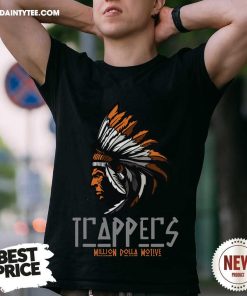 Good American Indians Trappers Million Dolla Motive T-Shirt
