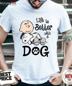Good Charlie Brown And Snoopy Dog Life Is Better With A Dog T-Shirt