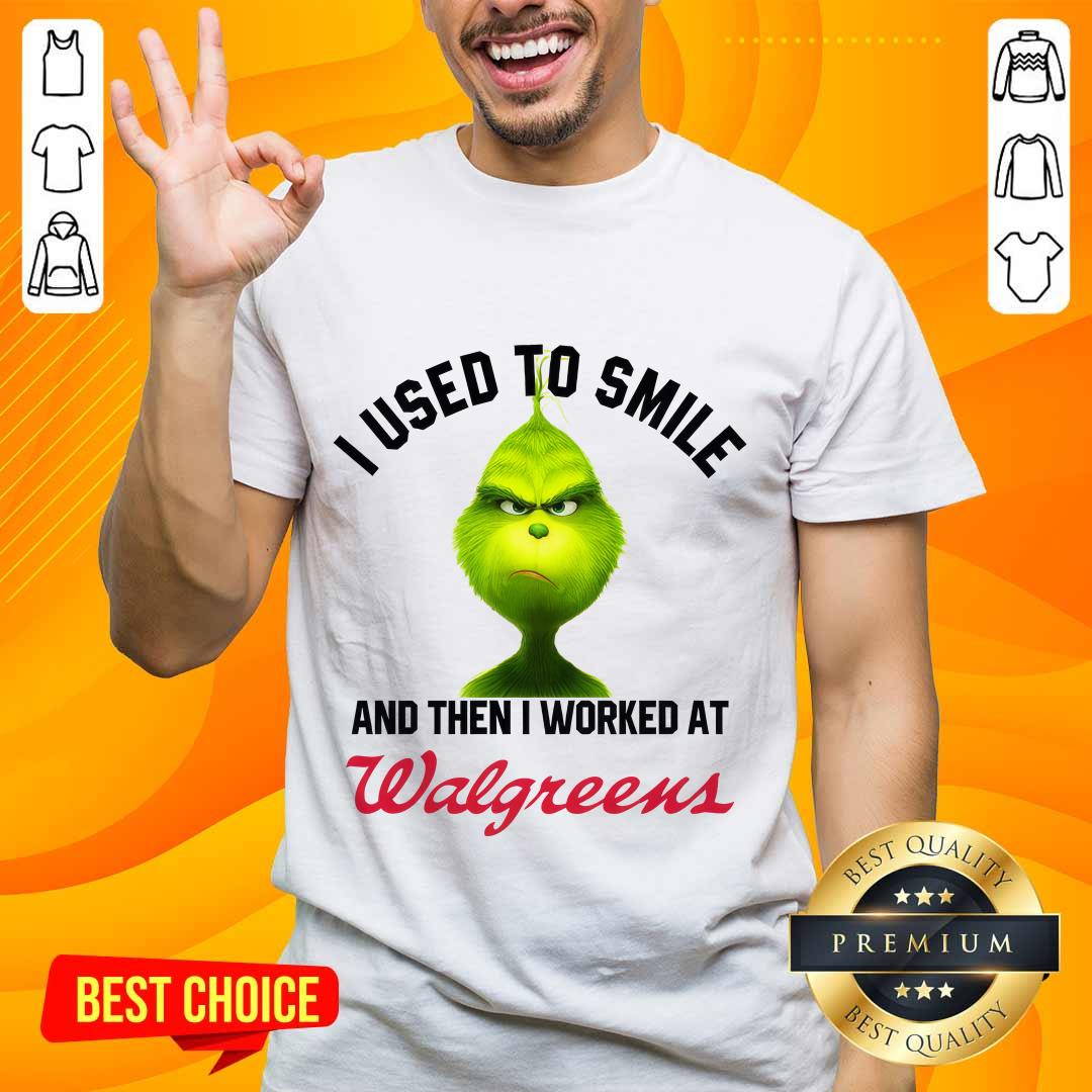 Shirt Good Grinch I Used To Smile And Then I Worked At Walgreens T-Shirt