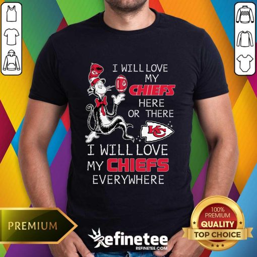 Good I Will Love My Chiefs Everywhere T-Shirt