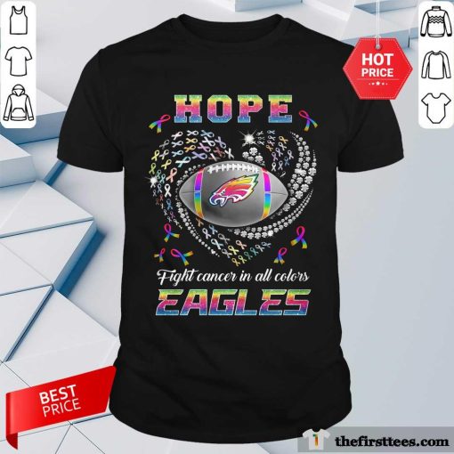 Good Philadelphia Eagles Hope Football In All Color T-Shirt