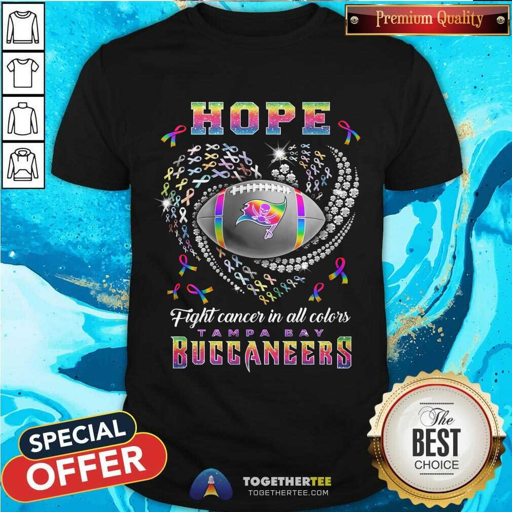 Shirt Good Tampa Bay Buccaneers Hope Football In All Color T-Shirt