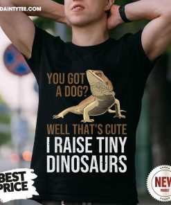 Great Bearded Dragon I Raise Tiny Dinosaurs T-Shirt