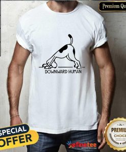 Great Downward Human Teacher T-Shirt