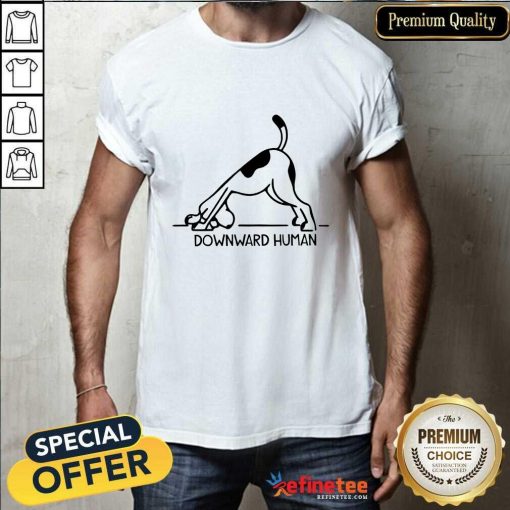 Great Downward Human Teacher T-Shirt