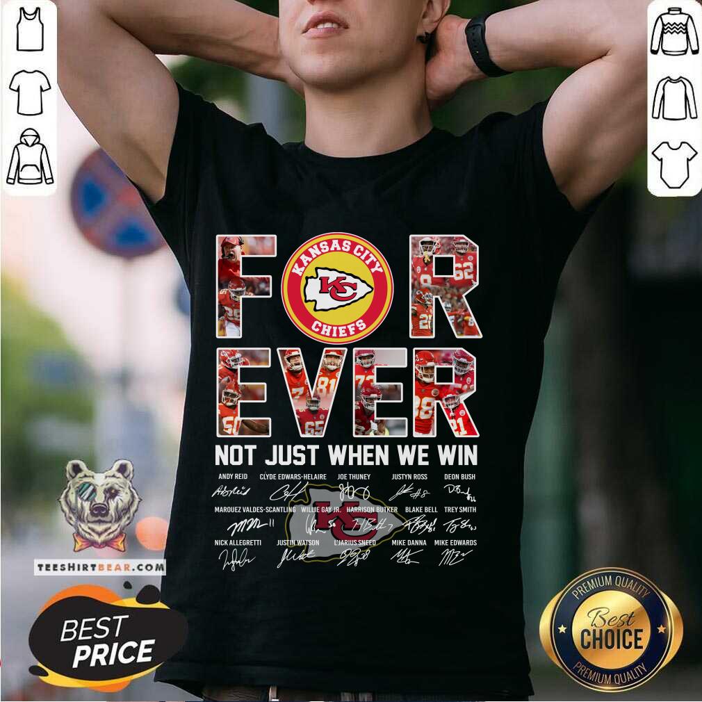 Shirt Great Kansas City Chiefs For Ever Not Just When We Win T-Shirt
