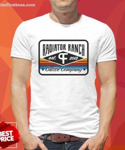 Great Radiator Ranch Cattle Company Est 2013 T-Shirt