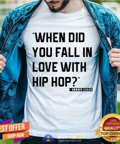 Happy When Did You Fall In Love With Hip Hop T-Shirt