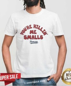 Happy You're Killin' Me Smalls T-Shirtd
