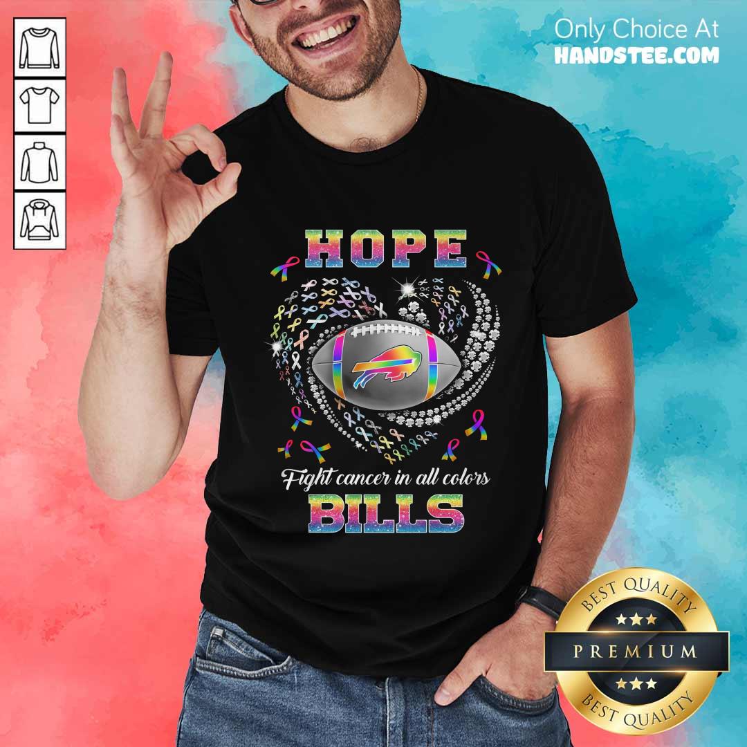 Shirt Nice Buffalo Bills Hope Football Fight Cancer In All Color T-Shirt