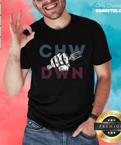 Nice CHW DWN Food Fist T-Shirt
