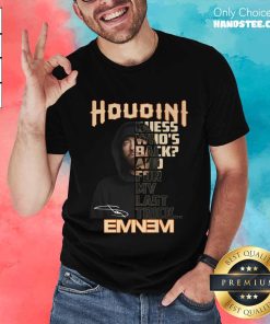 Nice Houdini Guess Who’s Back And For My Last Trick Eminem T-Shirt