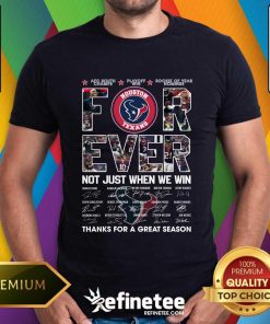 Nice Houston Texans For Ever Not Just When We Win T-Shirt