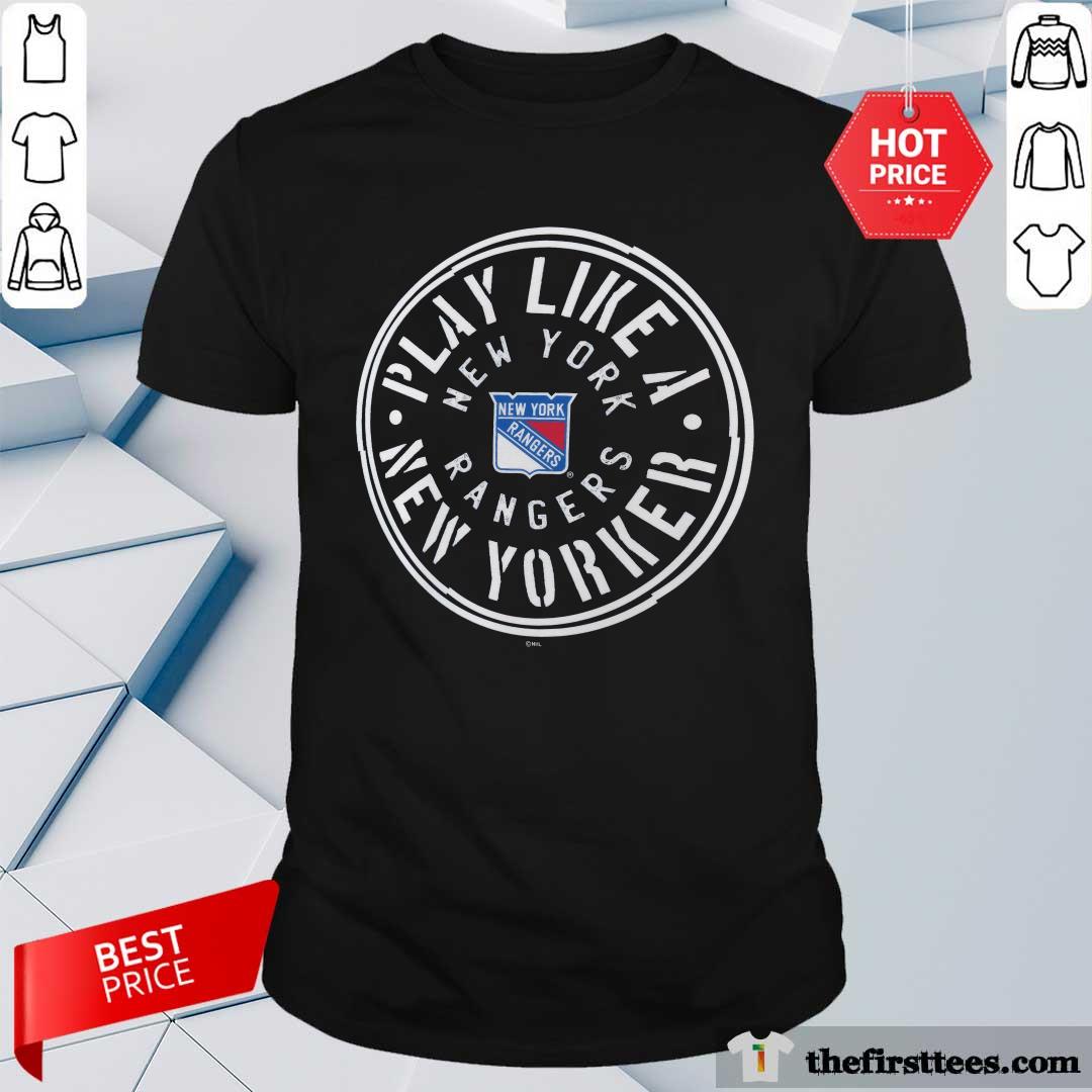 Shirt Nice Play Like A New York Rangers T-Shirt