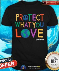 Nice Protect What You Love T-Shirt